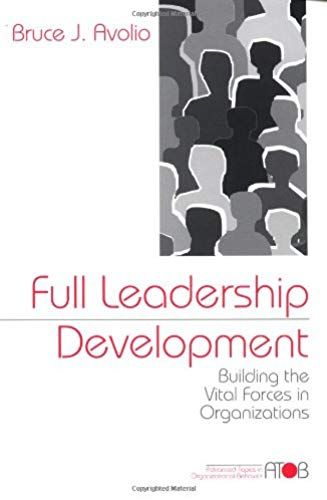 Full Leadership Development: Building The Vital Forces In Organizations