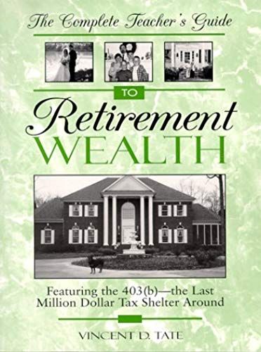 The Complete Teacher's Guide To Retirement Wealth