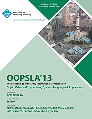 Oopsla 13 Proceedings Of The 2013 International Conferenceon Object Oriented Programming Systems Languages And Applications