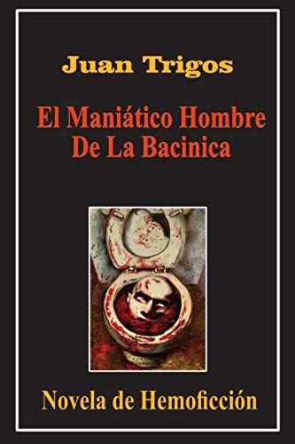 El Maniático Hombre De La Bacinica