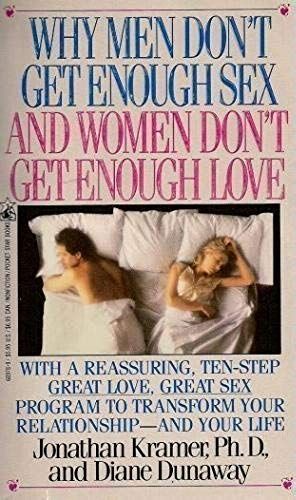 Why Men Don't Get Enough Sex And Women Don't Get Enough Love: Getting What You Both Want Without Playing Games
