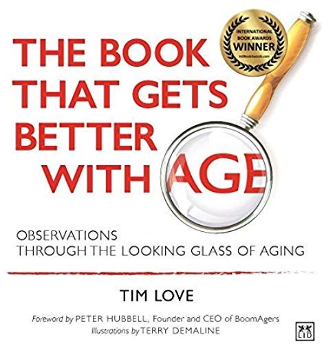 The Book That Gets Better With Age - New Paperback Edition: Observations Through The Looking Glass Of Aging