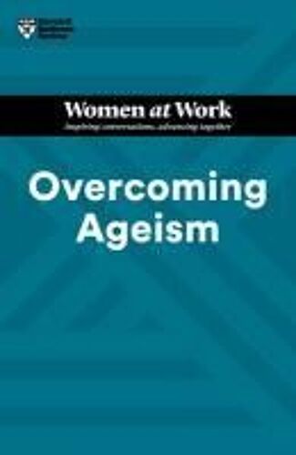 Overcoming Ageism (Hbr Women At Work Series)