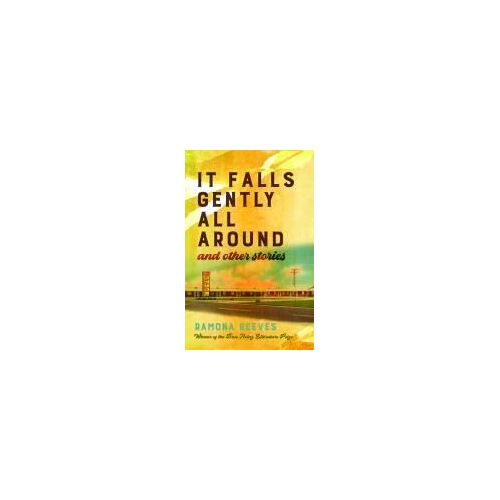 It Falls Gently All Around And Other Stories