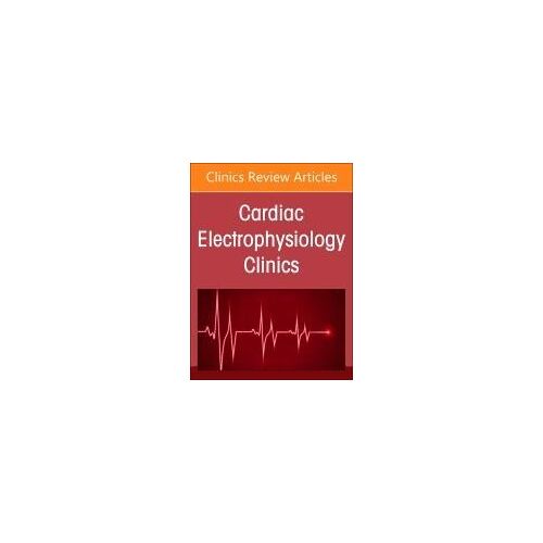 Autonomic Nervous System And Arrhythmias, An Issue Of Cardiac Electrophysiology Clinics