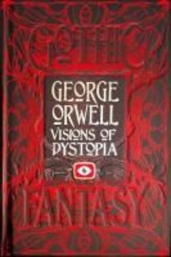 George Orwell Visions Of Dystopia