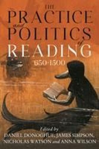 The Practice And Politics Of Reading, 650-1500