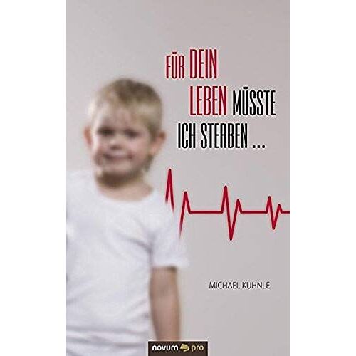 Für Dein Leben Müsste Ich Sterben ...