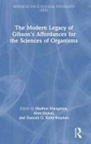 The Modern Legacy Of Gibson's Affordances For The Sciences Of Organisms