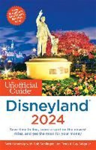 The Unofficial Guide To Disneyland 2024