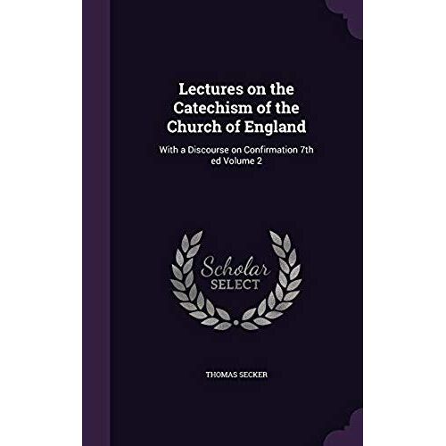 Lectures On The Catechism Of The Church Of England
