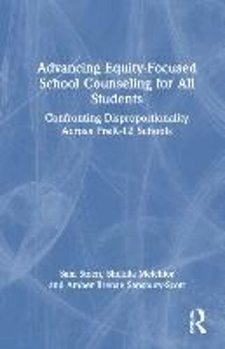Advancing Equity-Focused School Counseling For All Students