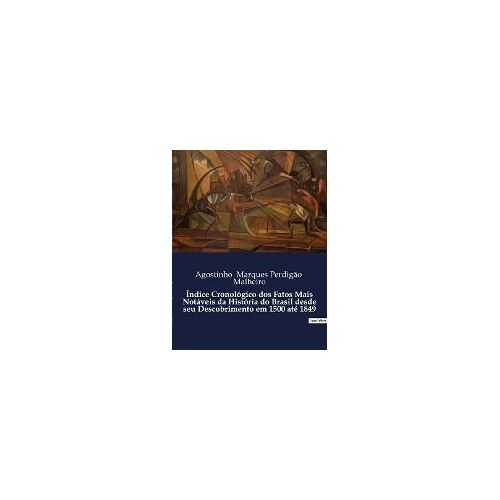 Índice Cronológico Dos Fatos Mais Notáveis Da História Do Brasil Desde Seu Descobrimento Em 1500 Até 1849