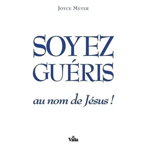 Soyez Guéris Au Nom De Jésus