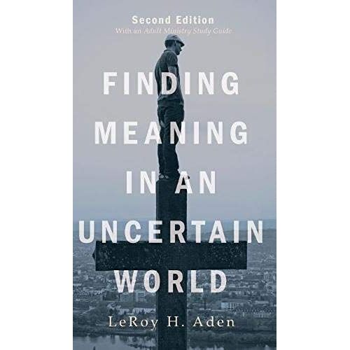 Finding Meaning In An Uncertain World, Second Edition