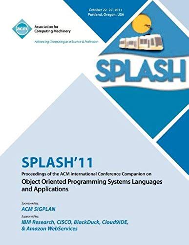 Splash 11 Proceedings Of The Acm International Conference Companion On Object Oriented Programming Systems, Languages And Applications