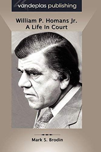 William P. Homans Jr.: A Life In Court, Hardcover Edition