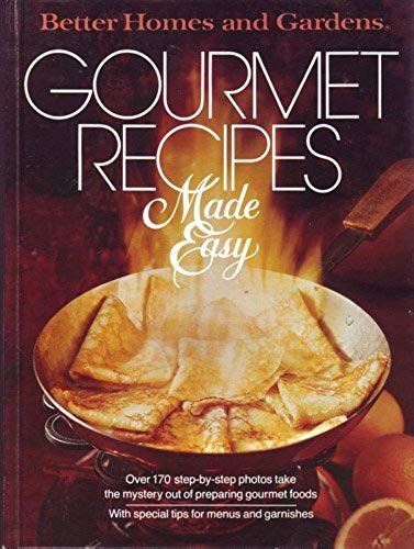 Better Homes And Gardens Gourmet Recipes Made Easy