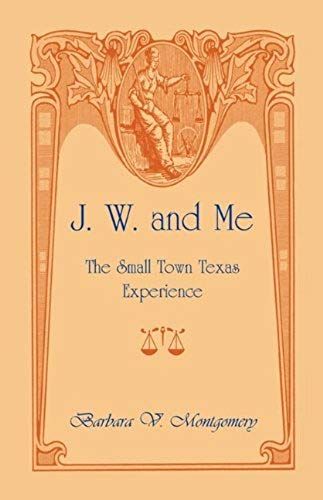 J. W. And Me: The Small Town Texas Experience