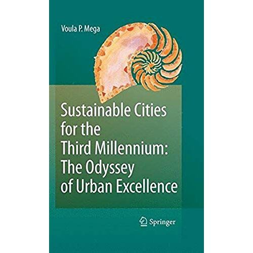 Sustainable Cities For The Third Millennium: The Odyssey Of Urban Excellence