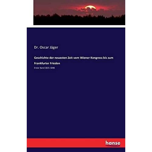 Geschichte Der Neuesten Zeit Vom Wiener Kongress Bis Zum Frankfurter Frieden