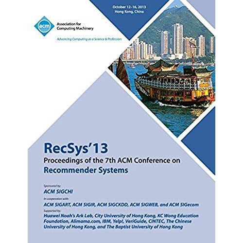 Recsys 13 Proceedings Of The 7th Acm Conference On Recommender Systems