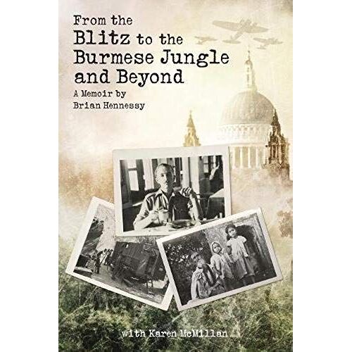 From The Blitz To The Burmese Jungle And Beyond