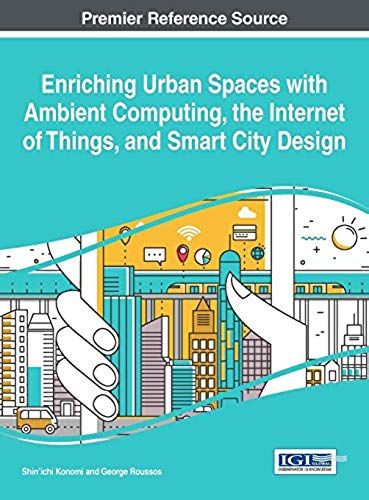 Enriching Urban Spaces With Ambient Computing, The Internet Of Things, And Smart City Design