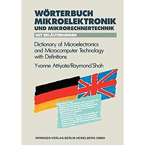 Wörterbuch Der Mikroelektronik Und Mikrorechnertechnik Mit Erläuterungen / Dictionary Of Microelectronics And Microcomputer Technology With Definitions