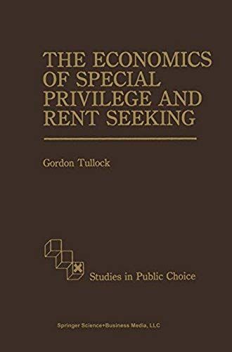 The Economics Of Special Privilege And Rent Seeking