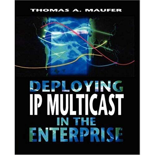 Deploying Ip Multicast In The Enterprise