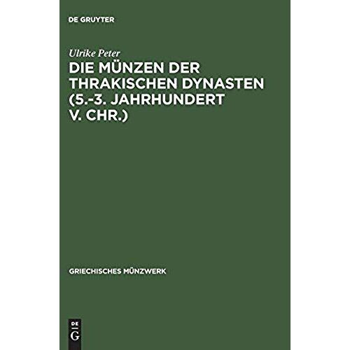 Die Münzen Der Thrakischen Dynasten (5.-3. Jahrhundert V. Chr.)