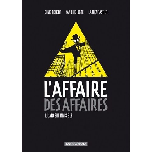 L'affaire Des Affaires - Tome 1 - L'argent Invisible