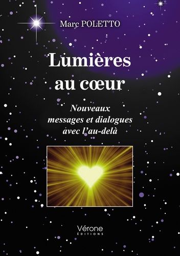 Lumières Au Coeur - Nouveaux Messages Et Dialogues Avec L'au-Delà