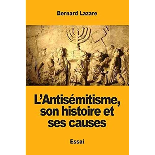 L'antisémitisme, Son Histoire Et Ses Causes