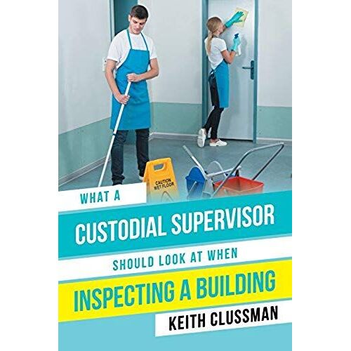 What A Custodial Supervisor Should Look At When Inspecting A Building
