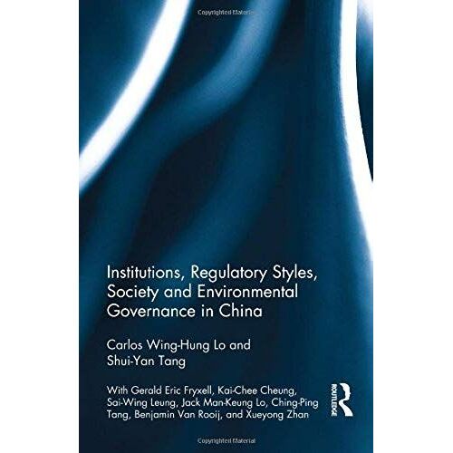Institutions, Regulatory Styles, Society And Environmental Governance In China