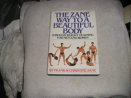 Zane Way: To A Beautiful Body Through Weight Training For Men And Women