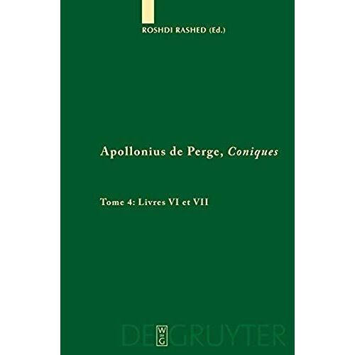 Coniques - Tome 4 : Livres Vi Et Vii Commentaire Historique Et Mathématique, Édition Et Traduction Du Texte Arabe