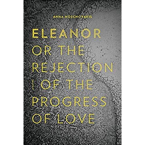 Eleanor, Or, The Rejection Of The Progress Of Love