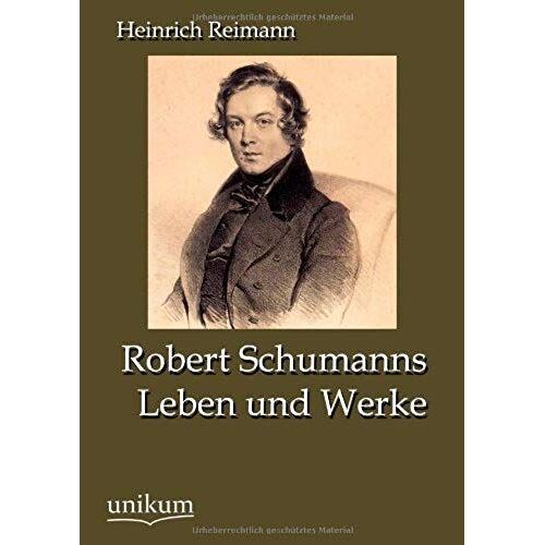 Robert Schumanns Leben Und Werke