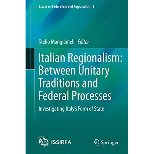Italian Regionalism: Between Unitary Traditions And Federal Processes