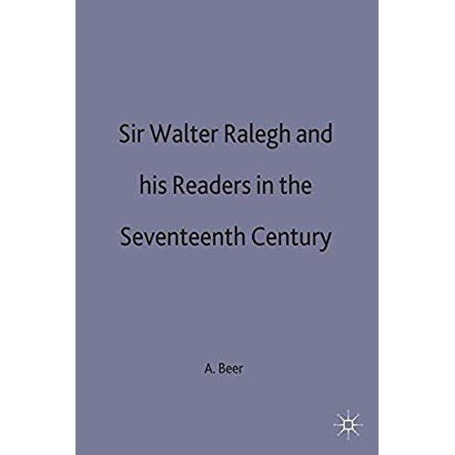 Sir Walter Ralegh And His Readers In The Seventeenth Century
