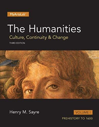The Humanities, Volume 1 With Myartslab Access Code: Culture, Continuity And Change: Prehistory To 1600