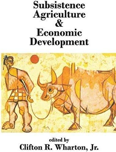 Subsistence Agriculture And Economic Development