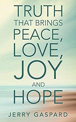 Truth That Brings Peace, Love, Joy And Hope