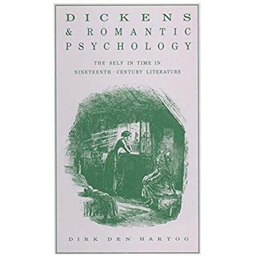 Dickens And Romantic Psychology: The Self In Time In Nineteenth-Century Literature