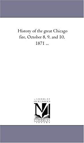 History Of The Great Chicago Fire, October 8, 9, And 10, 1871 ...