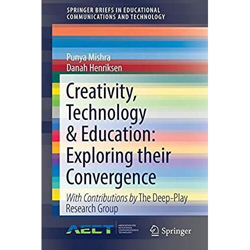 Mishra, P: Creativity, Technology & Education: Exploring The