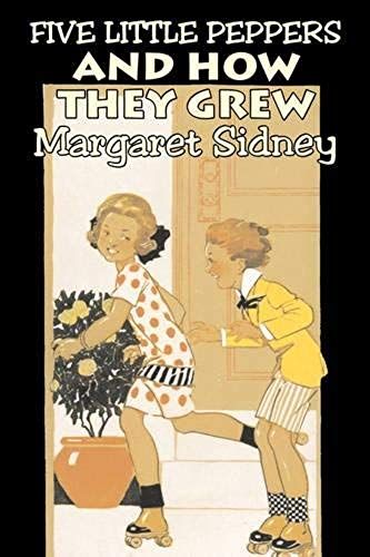 Five Little Peppers And How They Grew By Margaret Sidney, Fiction, Family, Action & Adventure